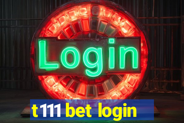 t111 bet login